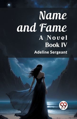 Cover image for Name and Fame A Novel BOOK IV