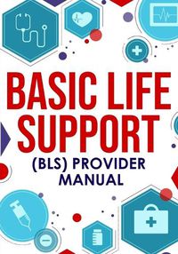 Cover image for &#65279;Basic Life Support (BLS) Provider Manual