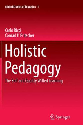 Cover image for Holistic Pedagogy: The Self and Quality Willed Learning