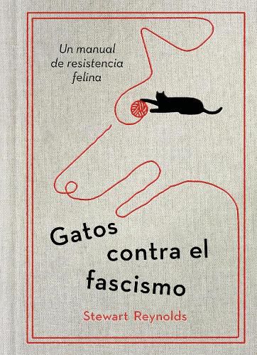 Cover image for Gatos contra el fascismo / Lessons from Cats for Surviving Fascism