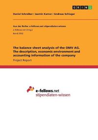 Cover image for The Balance Sheet Analysis of the Omv AG. the Description, Economic Environment and Accounting Information of the Company