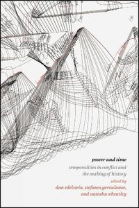 Cover image for Power and Time: Temporalities in Conflict and the Making of History