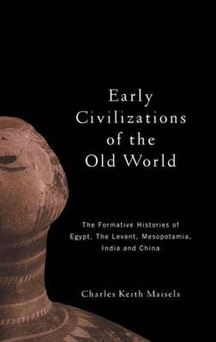 Cover image for Early Civilizations of the Old World: The Formative Histories of Egypt, The Levant, Mesopotamia, India and China