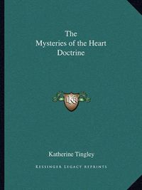 Cover image for The Mysteries of the Heart Doctrine the Mysteries of the Heart Doctrine