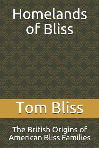 Cover image for Homelands of Bliss: The British Origins of American Bliss Families