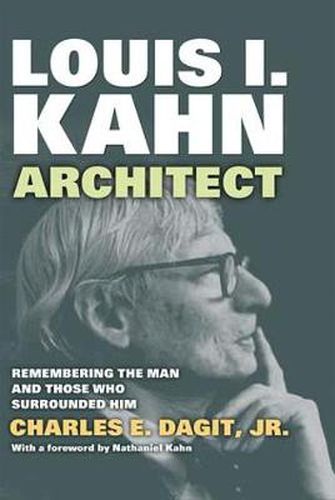 Cover image for Louis I. Kahn-Architect: Remembering the Man and Those Who Surrounded Him