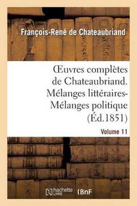 Cover image for Oeuvres Completes de Chateaubriand. Volume 11. Melanges Litteraires-Melanges Politiques