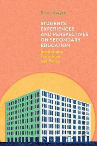 Cover image for Students' Experiences and Perspectives on Secondary Education: Institutions, Transitions and Policy