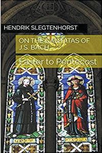 Cover image for On the Cantatas of J.S. Bach: Easter to Pentecost