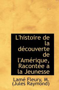 Cover image for L'Histoire de La D Couverte de L'Am Rique, Racont E a la Jeunesse