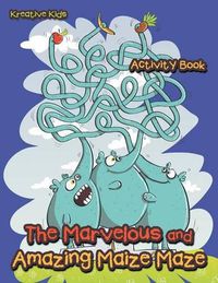 Cover image for The Marvelous and Amazing Maize Maze Activity Book