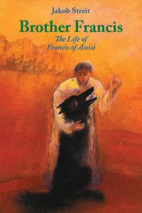 Cover image for Brother Francis: The Life of Francis of Assisi