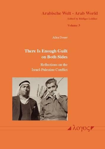 Cover image for The Israeli-Palestinian Conflict: Guilt on Both Sides