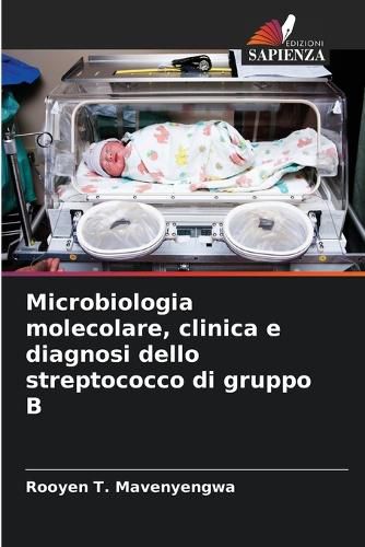 Cover image for Microbiologia molecolare, clinica e diagnosi dello streptococco di gruppo B