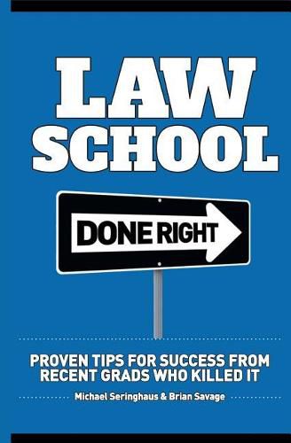 Cover image for Law School Done Right: Proven Tips for Success from Recent Grads Who Killed It