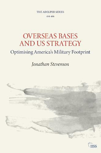 Cover image for Overseas Bases and US Strategy:: Optimising America's Military Footprint