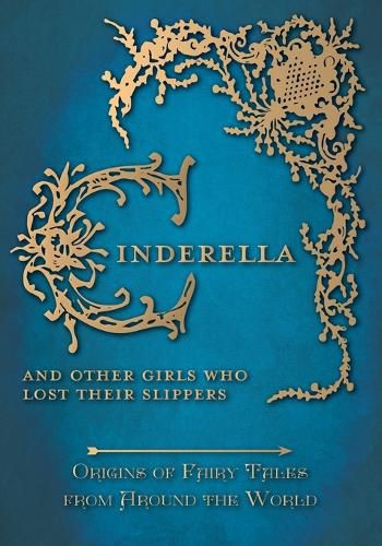 Cover image for Cinderella - And Other Girls Who Lost Their Slippers (Origins of Fairy Tales from Around the World)