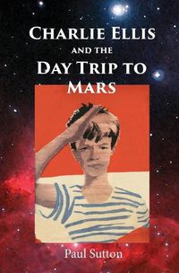 Cover image for Charlie Ellis and the Day Trip to Mars