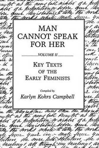 Cover image for Man Cannot Speak for Her: Volume II; Key Texts of the Early Feminists