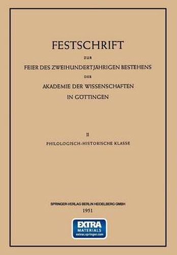 Festschrift Zur Feier Des Zweihundertjahrigen Bestehens Der Akademie Der Wissenschaften in Goettingen: II Philologisch-Historische Klasse