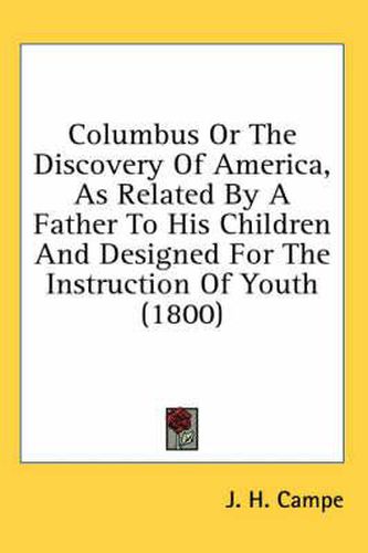 Cover image for Columbus or the Discovery of America, as Related by a Father to His Children and Designed for the Instruction of Youth (1800)