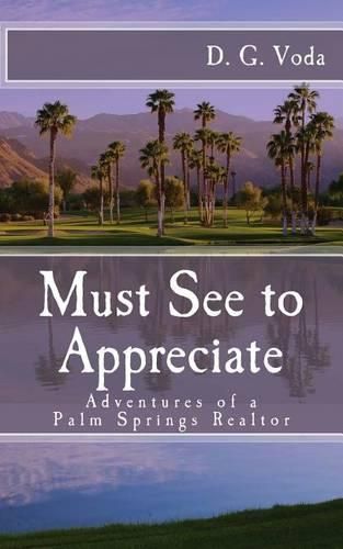 Cover image for Must See to Appreciate: Adventures of a Palm Springs Realtor