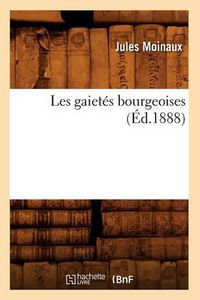 Cover image for Les Gaietes Bourgeoises (Ed.1888)