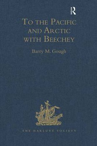 Cover image for To the Pacific and Arctic with Beechey: The Journal of Lt George Peard of HMS Blossom, 1825-1828