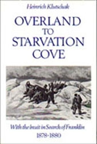 Cover image for Overland to Starvation Cove: With the Inuit in Search of Franklin, 1878-1880