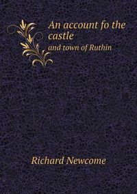 Cover image for An account fo the castle and town of Ruthin