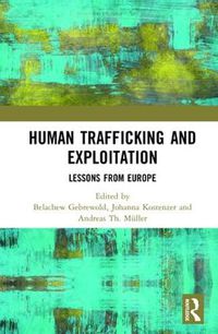 Cover image for Human Trafficking and Exploitation: Lessons from Europe