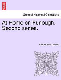 Cover image for At Home on Furlough. Second series.