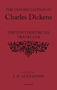 Cover image for The Oxford Edition of Charles Dickens: The Uncommercial Traveller