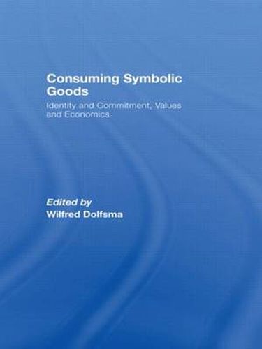 Cover image for Consuming Symbolic Goods: Identity and Commitment, Values and Economics