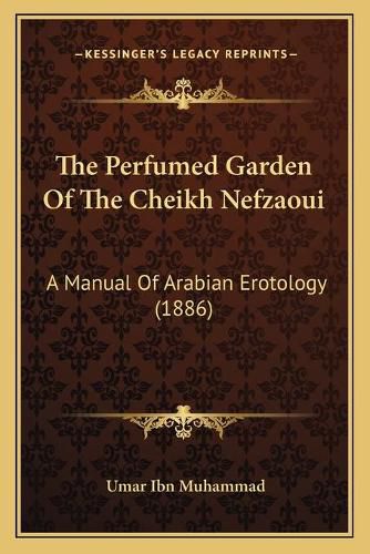 Cover image for The Perfumed Garden of the Cheikh Nefzaoui: A Manual of Arabian Erotology (1886)