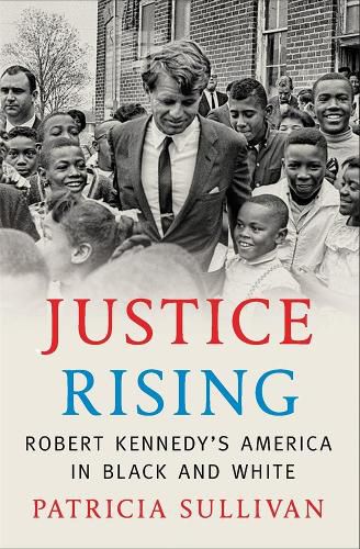 Justice Rising: Robert Kennedy's America in Black and White