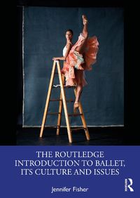 Cover image for The Routledge Introduction to Ballet, its Culture and Issues