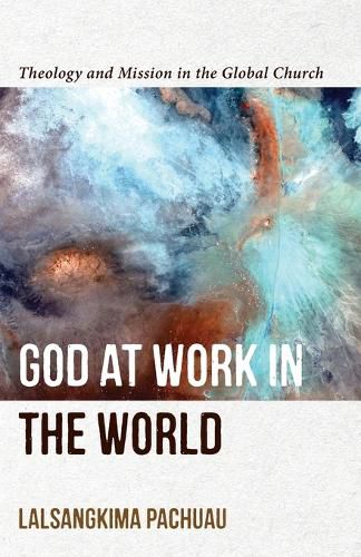 Cover image for God at Work in the World: Theology and Mission in the Global Church