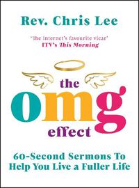 Cover image for The OMG Effect: 60-Second Sermons to Live a Fuller Life