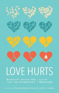 Cover image for Love Hurts: Buddhist Advice for the Heartbroken