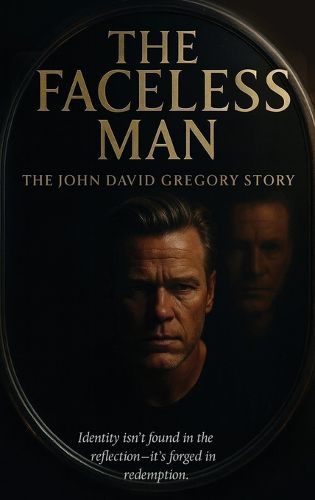 Cover image for THE FACELESS MAN The John David Gregory Story