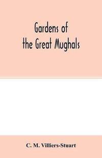 Cover image for Gardens of the great Mughals