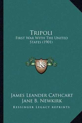 Cover image for Tripoli Tripoli: First War with the United States (1901) First War with the United States (1901)