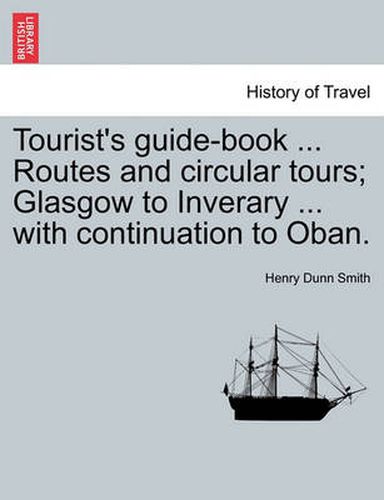 Cover image for Tourist's Guide-Book ... Routes and Circular Tours; Glasgow to Inverary ... with Continuation to Oban.