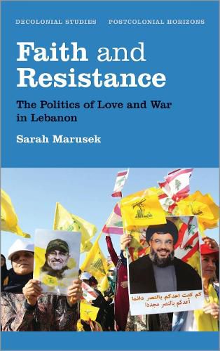 Faith and Resistance: The Politics of Love and War in Lebanon