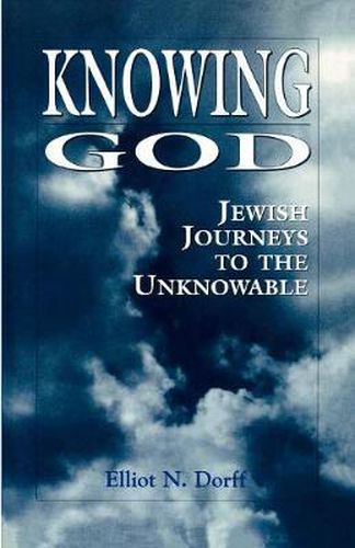 Cover image for Knowing God: Jewish Journeys to the Unknowable