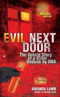 Cover image for Evil Next Door: The Untold Stories of a Killer Undone by DNA