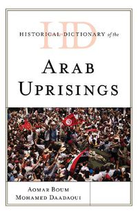 Cover image for Historical Dictionary of the Arab Uprisings