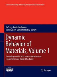 Cover image for Dynamic Behavior of Materials, Volume 1: Proceedings of the 2015 Annual Conference on Experimental and Applied Mechanics