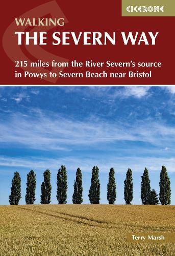 Walking the Severn Way: 210 miles from the River Severn's source in Powys to Severn Beach near Bristol